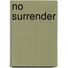No Surrender by Lydia Fellgett