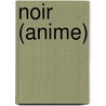 Noir (anime) by Ronald Cohn