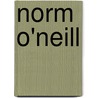 Norm O'Neill door Ronald Cohn