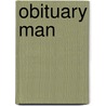 Obituary Man by Philippe Girard