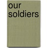 Our Soldiers by William H. G. Kingston