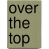 Over the Top by Arthur Guy Empey