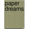 Paper Dreams by Arkadii Dragomoshchenko