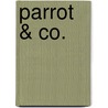 Parrot & Co. by Harold Macgrath