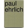 Paul Ehrlich door Martha Marquardt