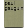Paul Gauguin door Elizabeth Prelinger