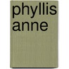 Phyllis Anne door Florence Jeannette Baier Ward