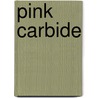 Pink Carbide door E.S. Wynn