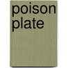 Poison Plate door Michele Sobel Spirn
