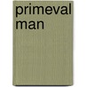 Primeval Man door George Douglas Campbell Argyll