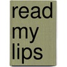 Read My Lips by Ronald Cohn