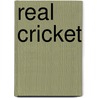 Real Cricket by Tom Palmer