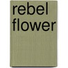 Rebel Flower by Chloe Govan
