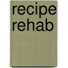 Recipe Rehab door Maureen Namkoong