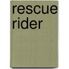 Rescue Rider door Janet Whyte