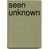 Seen Unknown