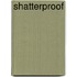 Shatterproof
