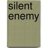 Silent Enemy door Thomas W. Young