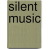 Silent Music by Susan Boynton