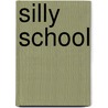 Silly School door Marie-Louise Fitzpatrick