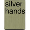 Silver Hands door Elizabeth Hopkinson