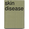 Skin Disease door Thomas P. Habif