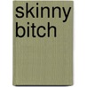 Skinny Bitch door Rory Freedman