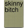 Skinny Bitch door R. Freedman