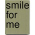 Smile for Me