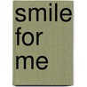 Smile for Me door T.J. Dell