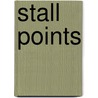 Stall Points door Matthew S. Olson