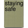 Staying Safe door Adam R. Schaefer