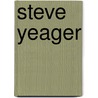 Steve Yeager door William MacLeod Raine