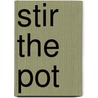 Stir the Pot by Carl A. Brasseaux