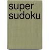 Super Sudoku door Various Experts