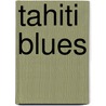 Tahiti Blues door Mr Alex W. Du Prel