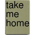 Take Me Home