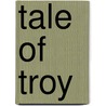 Tale Of Troy door Roger Lancelyn Green