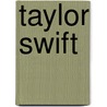 Taylor Swift door Heather E. Schwartz