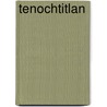 Tenochtitlan door Josae Luis De Rojas