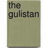The Gulistan door Musle-Huddeen Sheik Saadi