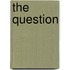 The Question