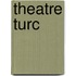 Theatre Turc