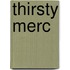 Thirsty Merc