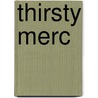 Thirsty Merc door Ronald Cohn