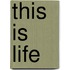 This Is Life