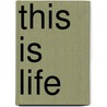 This is Life door Dan Rhodes