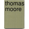 Thomas Moore door Stephen Lucius Gwynn