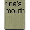 Tina's Mouth door Mari Araki