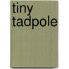 Tiny Tadpole by Frances Freeling Broderip